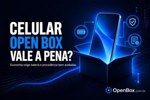 Celular-open-box-vale-a-pena?